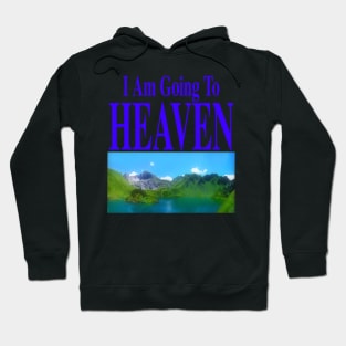 I Am Going To Heaven & You Are Going To Hell (front/back) Hoodie